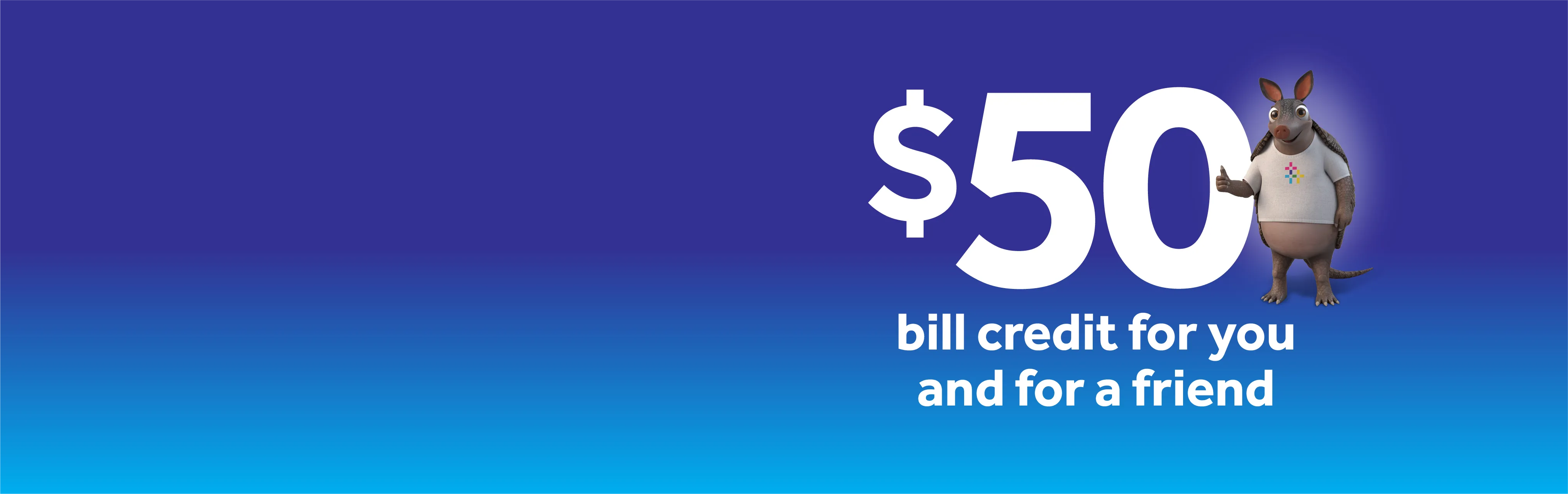 Earn unlimited $50 bill credits
