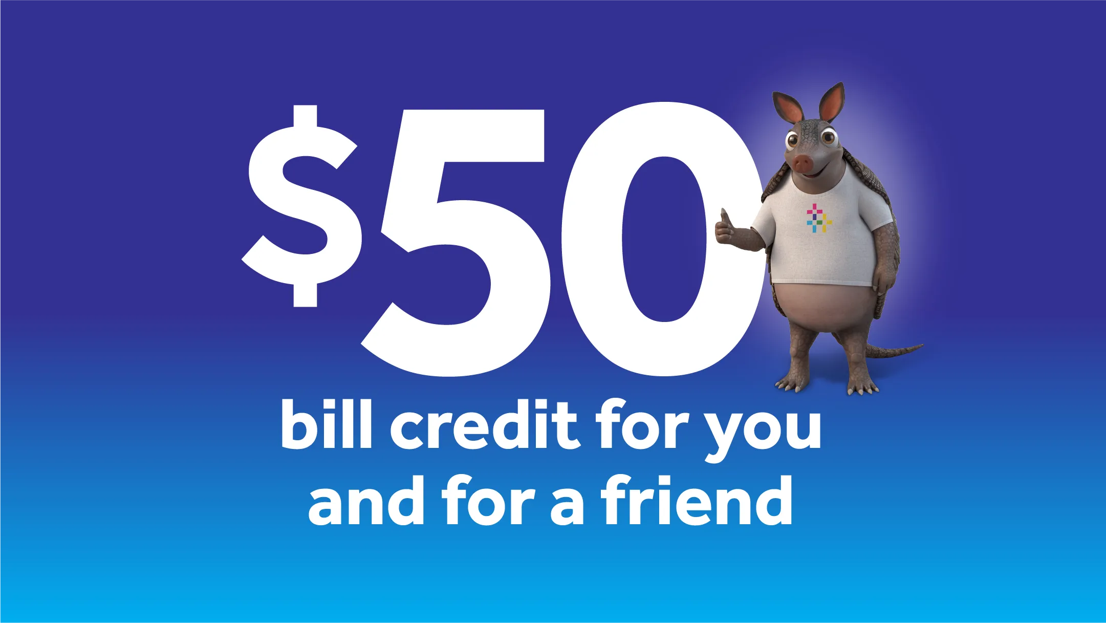 Earn unlimited $50 bill credits
