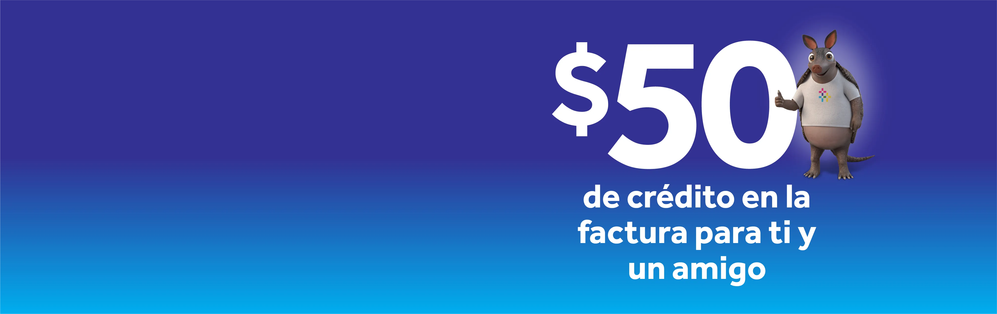 Recibe créditos de factura ilimitados de $50
